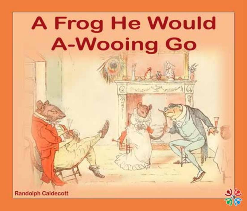 A Frog He Would A -Wooing Go